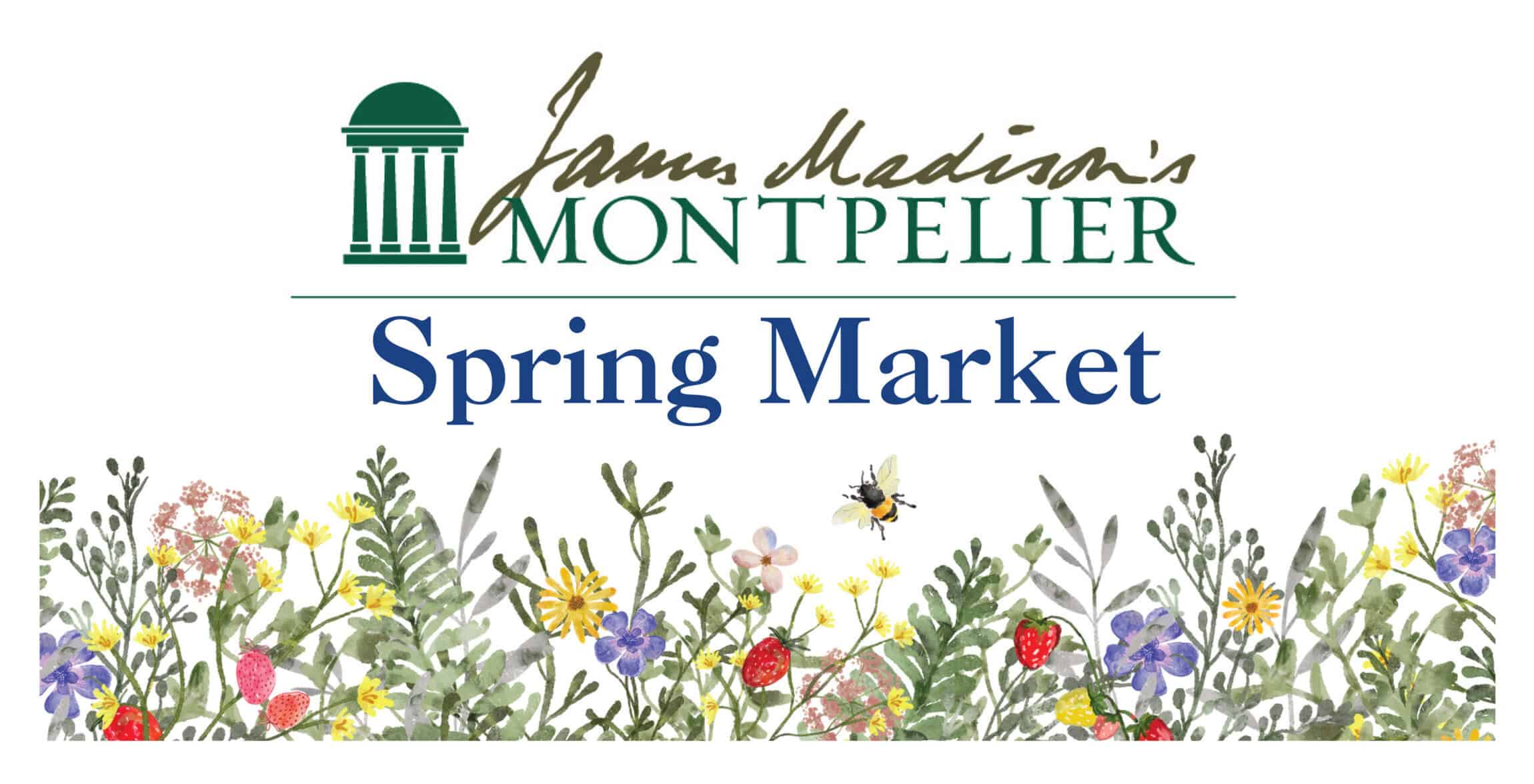 James Madison's Montpelier Spring Market logo with floral border and a bee above colorful wildflowers.